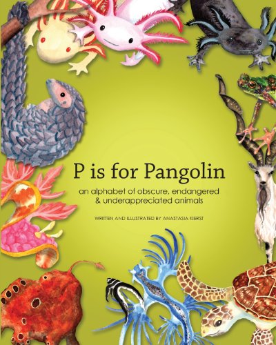 Beispielbild fr P is for Pangolin: an alphabet of obscure, endangered & underappreciated animals zum Verkauf von SecondSale