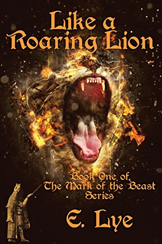 9780989637763: Like a Roaring Lion: Volume 1 (The Mark of the Beast)