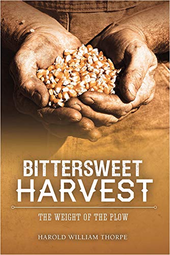 Beispielbild fr Bittersweet Harvest : The Weight of the Plow zum Verkauf von Better World Books