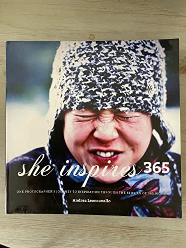 Stock image for She Inspires 365; One Photographer's Journey to Inspiration Through the STories of 365 Women for sale by HPB-Ruby