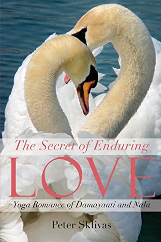 9780989649605: The Secret of Enduring Love: Yoga Romance of Damayanti and Nala