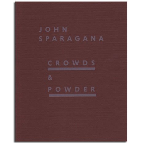 Imagen de archivo de John Sparagana: Crowds & Powder a la venta por Zubal-Books, Since 1961