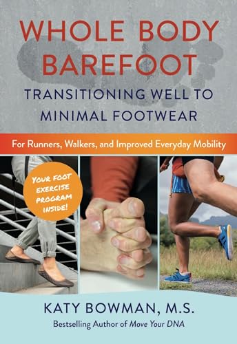 Beispielbild fr Whole Body Barefoot: Transitioning Well to Minimal Footwear zum Verkauf von WorldofBooks