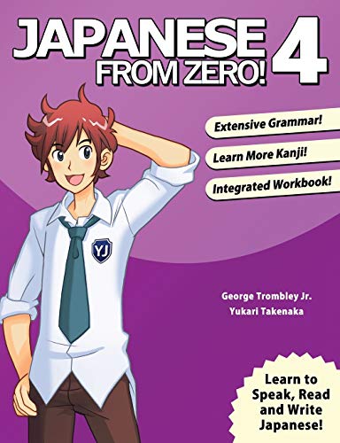 9780989654500: Japanese From Zero! 4: Continue Mastering the Japanese Language and Kanji with Integrated Workbook: Proven Techniques to Learn Japanese for Students and Professionals