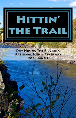 Beispielbild fr Hittin' the Trail: Day Hiking the St. Croix National Scenic Riverway zum Verkauf von ThriftBooks-Atlanta