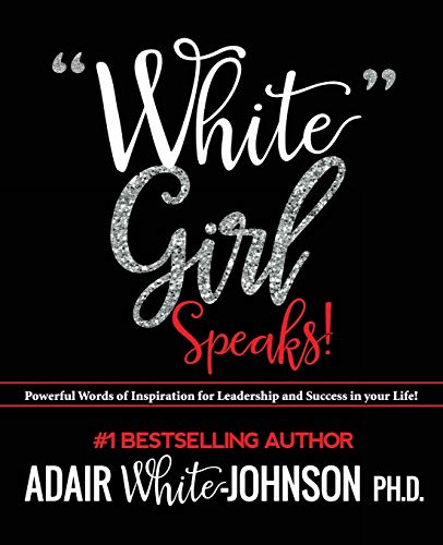 Imagen de archivo de "White Girl Speaks": Empowering, Inspiring and Motivational Messages to Change Your Life a la venta por THE SAINT BOOKSTORE