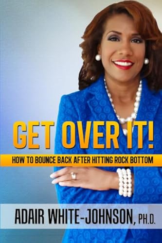 Imagen de archivo de Get Over It!: How to Bounce Back after Hitting Rock Bottom. a la venta por Revaluation Books