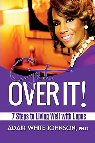 Imagen de archivo de Get Over It! 7 Steps to Living Well with Lupus a la venta por ThriftBooks-Dallas