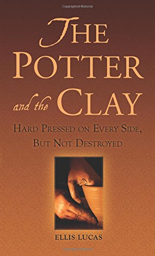 Stock image for The Potter and the Clay: Hard Pressed on Every Side, But Not Destroyed for sale by Decluttr