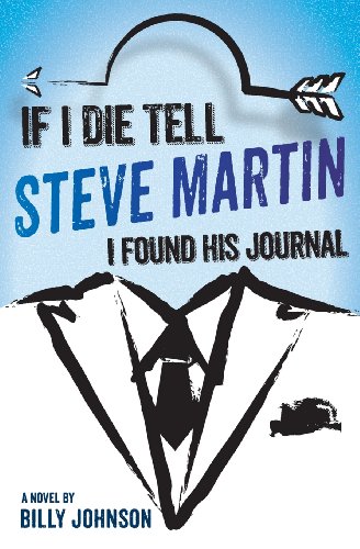 Beispielbild fr If I Die Tell Steve Martin I Found His Journal zum Verkauf von Revaluation Books