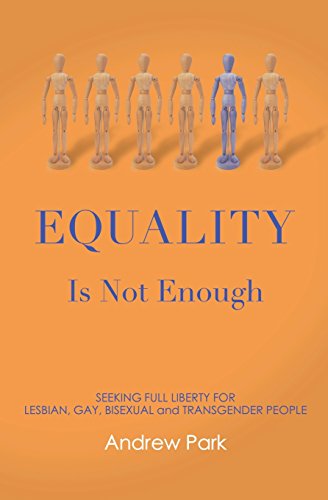 Stock image for Equality Is Not Enough: Seeking Full Liberty for Lesbian, Gay, Bisexual and Transgender Americans for sale by THE SAINT BOOKSTORE
