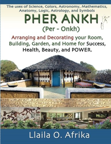 Imagen de archivo de Pher Ankh: Arranging and Decorating your Room, Building, Garden, and Home for Success, Health, Beauty, and Power a la venta por Blue Vase Books