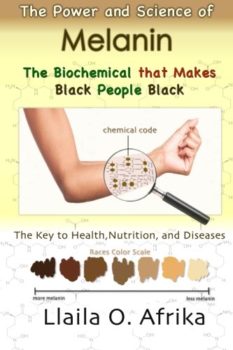 Stock image for The Power and Science of Melanin: Biochemical that Makes Black People Black for sale by HPB-Movies