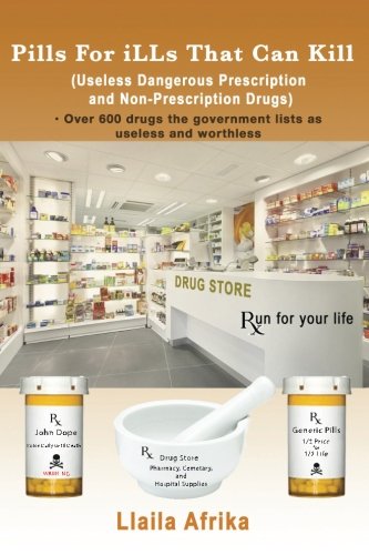 Imagen de archivo de Pills For iLLs That Can Kill: (Useless and Dangerous Prescription and Non-Prescription Drugs) a la venta por Revaluation Books