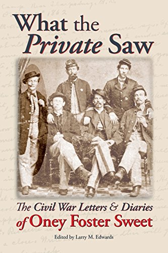 Stock image for What the Private Saw: The Civil War Letters and Diaries of Oney Foster Sweet for sale by Andrew's Books