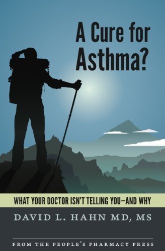 Stock image for A Cure for Asthma?: What Your Doctor Isn't Telling You--and Why by David L. Hahn MD MS (2013) Paperback for sale by SecondSale