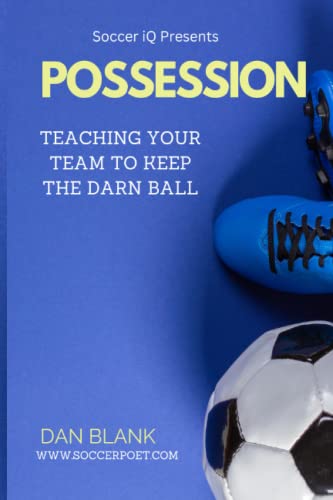 Beispielbild fr Soccer iQ Presents. POSSESSION: Teaching Your Team to Keep the Darn Ball zum Verkauf von AwesomeBooks