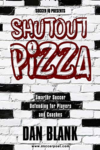 Imagen de archivo de Soccer iQ Presents Shutout Pizza: Smarter Soccer Defending for Players and Coaches a la venta por SecondSale