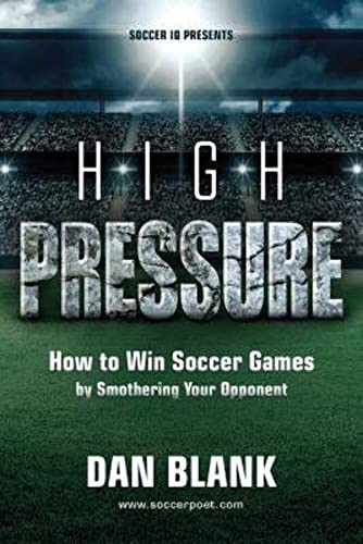 Imagen de archivo de Soccer iQ Presents. High Pressure: How to Win Soccer Games by Smothering Your Opponent a la venta por SecondSale