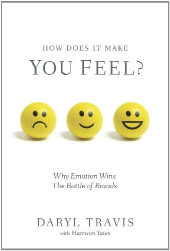Imagen de archivo de How Does It Make You Feel? Why Emotion Wins The Battle of Brands a la venta por HPB Inc.