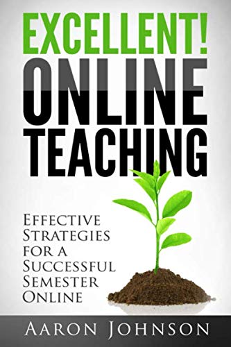 Stock image for Excellent Online Teaching: Effective Strategies For A Successful Semester Online for sale by BooksRun