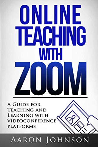 Beispielbild fr Online Teaching with Zoom : A Guide for Teaching and Learning with Videoconference Platforms zum Verkauf von Better World Books