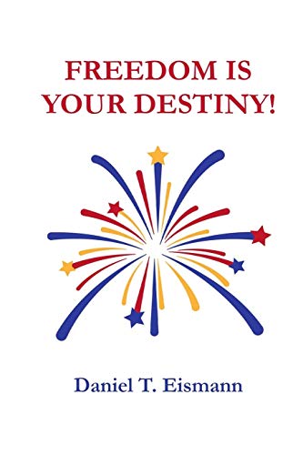 Stock image for Freedom is Your Destiny! for sale by SecondSale