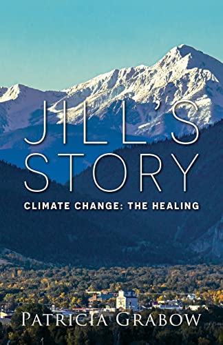 Stock image for Jill's Story: Climate Change: The Healing for sale by GreatBookPrices