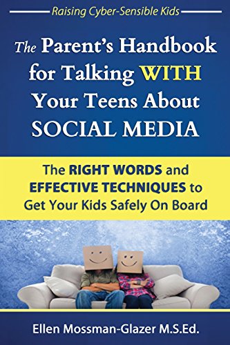 Imagen de archivo de The Parent's Handbook for Talking WITH Your Teens About SOCIAL MEDIA: The RIGHT WORDS and EFFECTIVE Techniques to Get Your Kids Safely On Board (Raising Cyber-Sensible Kids) (Volume 1) a la venta por Better World Books