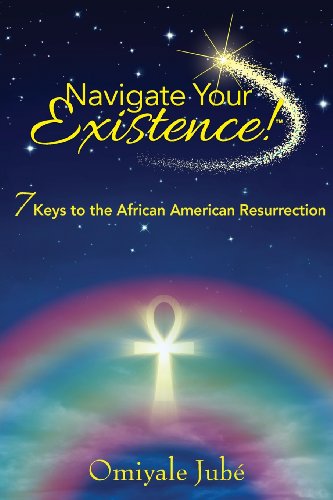 9780989718226: Navigate Your Existence! 7 Keys to the African American Resurrection