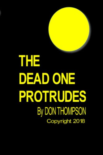 Stock image for THE DEAD ONE PROTRUDES for sale by Open Books