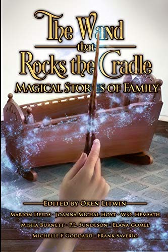 Beispielbild fr The Wand that Rocks the Cradle: Magical Stories of Family zum Verkauf von Lucky's Textbooks