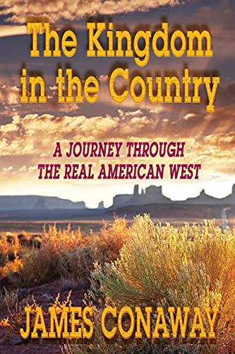 Beispielbild fr The Kingdom in the Country: A Journey Through the Real American West zum Verkauf von GF Books, Inc.