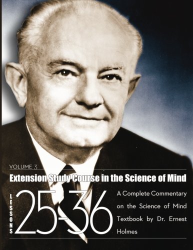 Beispielbild fr Extension Study Course in the Science of Mind: Volume 3, Lessons 25-36: A Complete Commentary on the Science of Mind Textbook zum Verkauf von HPB-Ruby