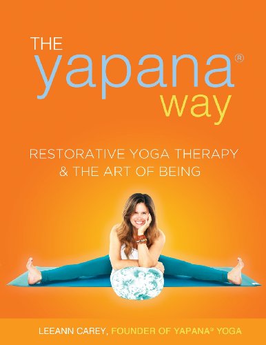 

The Yapana Way: Restorative Yoga Therapy the Art of Being