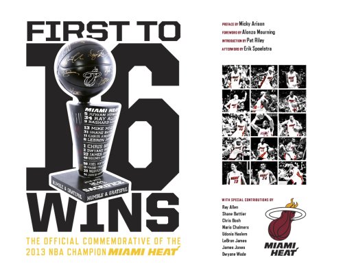 Stock image for First To 16 Wins - The Official Commemorative of the NBA Champion Miami Heat for sale by Half Price Books Inc.