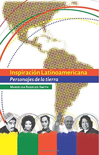 9780989746106: Inspiracion Latinoamericana: Personajes de la tierra