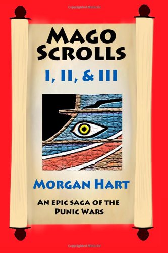 9780989747103: Mago Scrolls I, II, and III: An epic saga of the Punic Wars: Volume 3