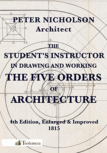 Immagine dell'editore per The Student's Instructor in Drawing and Working the Five Orders of Architecture venduto da California Books