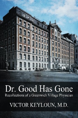 Imagen de archivo de Dr. Good Has Gone : Recollections of a Greenwich Village Physician a la venta por Better World Books