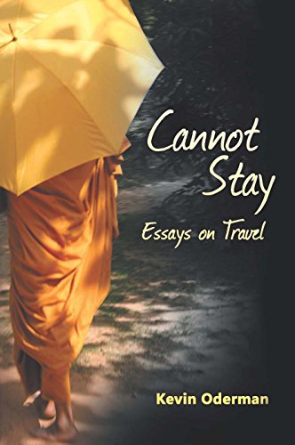 Stock image for Cannot Stay : Essays on Travel for sale by Better World Books