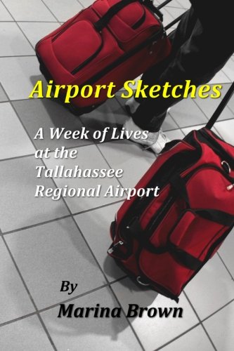 Stock image for Airport Sketches: A Week of Lives at the Tallahassee Regional Airport for sale by ThriftBooks-Atlanta