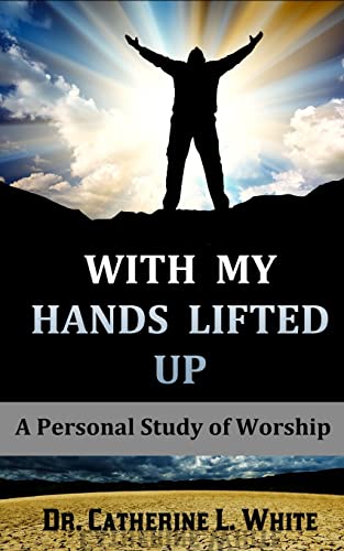 9780989756082: With My Hands Lifted Up: A Personal Study of Worship