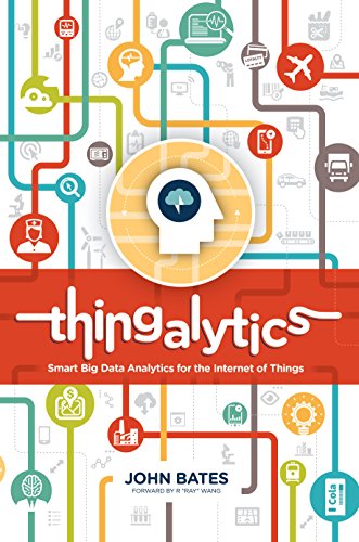 Imagen de archivo de Thingalytics : Smart Big Data Analytics for the Internet of Things a la venta por Better World Books