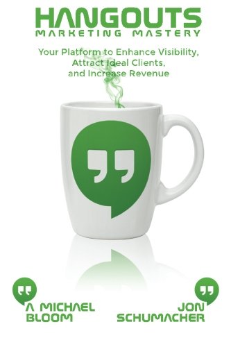 Beispielbild fr Hangouts Marketing Mastery: Your Platform to Enhance Visibility, Attract Ideal Clients, and Increase Revenue zum Verkauf von HPB-Red