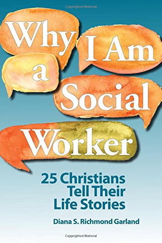 Stock image for Why I Am a Social Worker: 25 Christians Tell Their Life Stories for sale by Book Deals