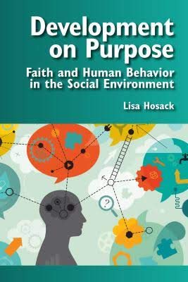 Stock image for Development on Purpose: Faith and Human Behavior in the Social Environment for sale by Hafa Adai Books