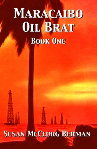 Imagen de archivo de Maracaibo Oil Brat: Book One a la venta por ThriftBooks-Dallas
