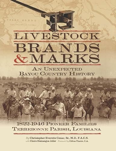 Beispielbild fr Livestock Brands and Marks: An Unexpected Bayou Country History: 1822"1946 Pioneer Families: Terrebonne Parish, Louisiana zum Verkauf von Midtown Scholar Bookstore