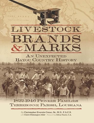 Stock image for Livestock Brands and Marks: An Unexpected Bayou Country History: 1822?1946 Pioneer Families: Terrebonne Parish, Louisiana for sale by Vintage Books and Fine Art